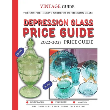 Depression Glass Price Guide 2022-2023: The Comprehensive Guide To Rare Depression Glass