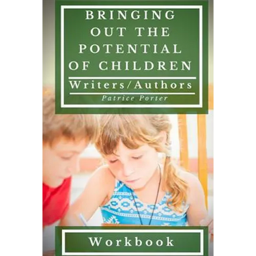 Bringing Out the Potential of Children. Writers/Authors Workbook