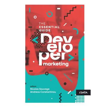 Developer Marketing: The Essential Guide