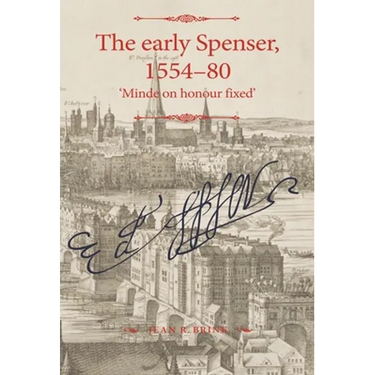The Early Spenser, 1554-80: 'Minde on Honour Fixed'