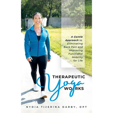 Therapeutic Yoga Works: A Gentle Approach to Eliminating Back Pain and Improving Functional Mobility for Life.