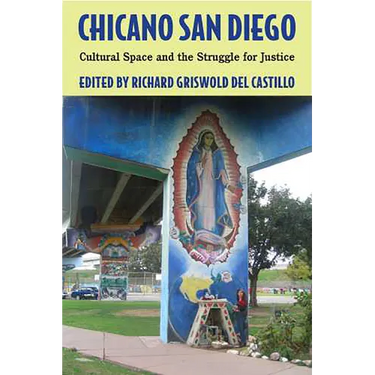 Chicano San Diego: Cultural Space and the Struggle for Justice