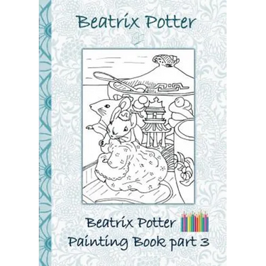 Beatrix Potter Painting Book Part 3 ( Peter Rabbit ): Colouring Book, coloring, crayons, coloured pencils colored, Children's books, children, adults,
