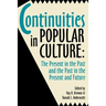 Continuities in Popular Culture: The Present in the Past and the Past in the Present and Future