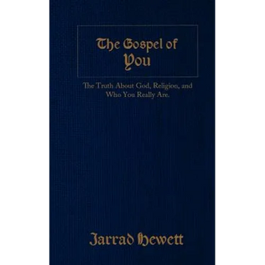 The Gospel of You: The Truth about God, Religion, and Who You Really Are