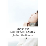How To Meditate-Easily: Mindless Meditation tips
