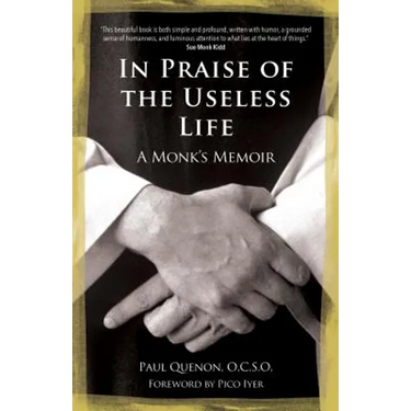 In Praise of the Useless Life: A Monk's Memoir