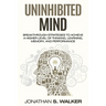 Improve Your Memory - Unlimited Memory: Breakthrough Strategies to Achieve a Higher Level of Thinking, Learning, Memory, and Performance