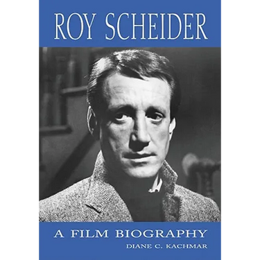 Roy Scheider: A Film Biography