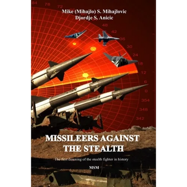Missileers Against the Stealth: The first combat downing of the STEALTH aircraft in history: SA-3 against F-117A