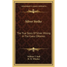 Silver Strike: The True Story Of Silver Mining In The Coeur D'Alenes