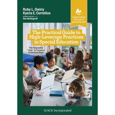 The Practical Guide to High-Leverage Practices in Special Education: The Purposeful "How" to Enhance Classroom Rigor