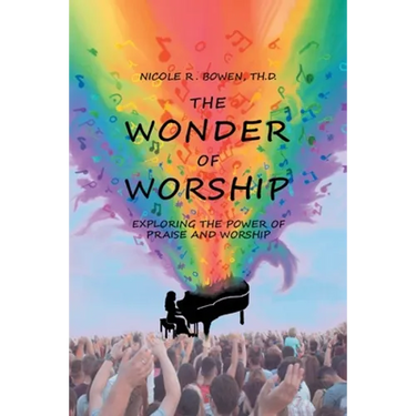 The Wonder of Worship: Exploring the Power of Praise and Worship