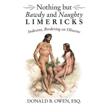 Nothing but Bawdy and Naughty Limericks: Indecent, Bordering on Obscene