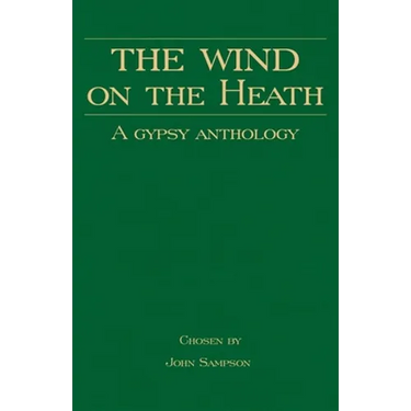 The Wind on the Heath - A Gypsy Anthology (Romany History Series)