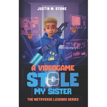 A Videogame Stole My Sister - The Metaverse Legends Series: Books 1-4