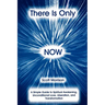 There is Only Now