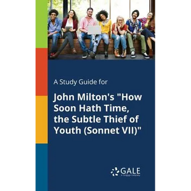 A Study Guide for John Milton's "How Soon Hath Time, the Subtle Thief of Youth (Sonnet VII)"