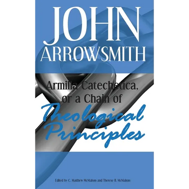 Armilla Catechetica, or a Chain of Theological Principles