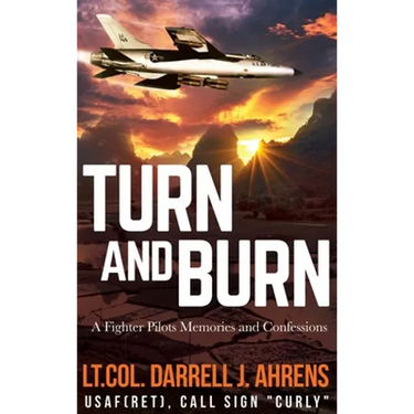 Turn and Burn: A Fighter Pilot's Memories and Confessions