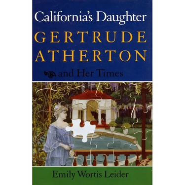 California's Daughter: Gertrude Atherton and Her Times