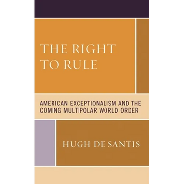 Right to Rule: American Exceptionalism and the Coming Multipolar World Order