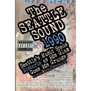 The Seattle Sound 1990: Seattle's Music Scene Distorts As 80s Glam Goes 90s Grunge