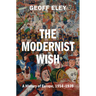 The Modernist Wish: A History of Europe, 1914-1939