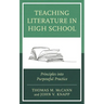Teaching Literature in High School: Principles Into Purposeful Practice