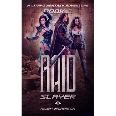 Raid Slayer: A Litrpg Harem Fantasy