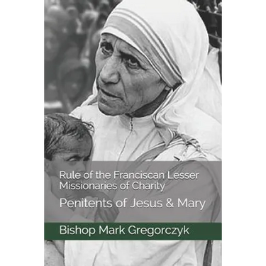 Rule of the Franciscan Lesser Missionaries of Charity: Penitents of Jesus & Mary