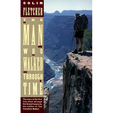 The Man Who Walked Through Time: The Story of the First Trip Afoot Through the Grand Canyon