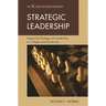 Strategic Leadership: Integrating Strategy and Leadership in Colleges and Universities