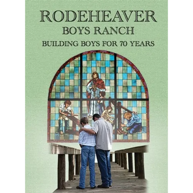 Rodeheaver Boys Ranch - Building Boys for Seventy Years