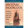 Michael Moorcock: Fiction, Fantasy and the World's Pain