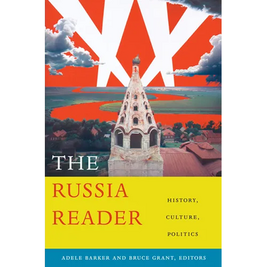 The Russia Reader: History, Culture, Politics