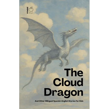 The Cloud Dragon And Other Bilingual Spanish-English Stories for Kids