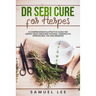 Dr. Sebi Cure for Herpes: A Comprehensive & Effective Cure Guide for Herpes Virus using best natural therapeutic approaches, tips and remedies