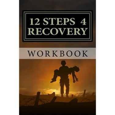 12 Steps 4 Recovery Workbook: 12 Step Recovery Program