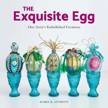 The Exquisite Egg: One Artist's Embellished Creations