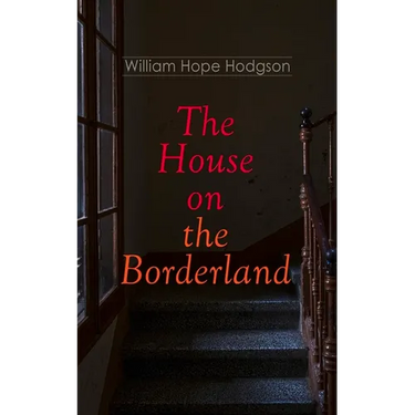The House on the Borderland: Gothic Horror Novel