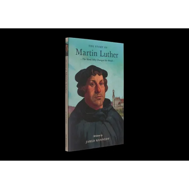 The Story of Martin Luther: The Monk Who Changed the World