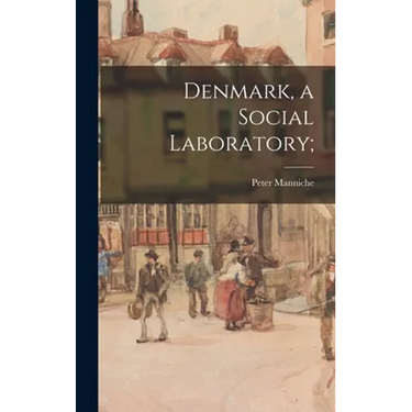 Denmark, a Social Laboratory;