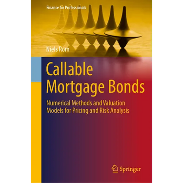 Callable Mortgage Bonds: Numerical Methods and Valuation Models for Pricing and Risk Analysis