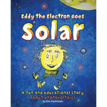Eddy the Electron Goes Solar: A fun and educational story about photovoltaics