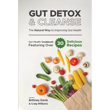 Gut Detox & Cleanse - The Natural Way to Improving Gut Health: Gut Health Cookbook Featuring Over 30 Delicious Recipes