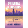 Oriental Illusions: A crime thriller set in Thailand...When multiple backpackers vanish without a trace, Dan Porter's their only hope of b