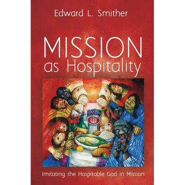 Mission as Hospitality: Imitating the Hospitable God in Mission