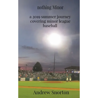 nothing Minor: a 2019 summer journey covering minor league baseball