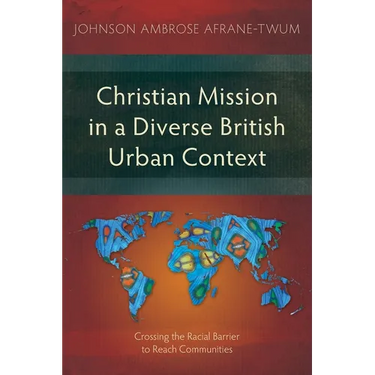 Christian Mission in a Diverse British Urban Context: Crossing the Racial Barrier to Reach Communities